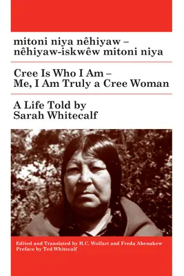 Mitoni Niya Nhiyaw / Cree Is Who I Truly Am : Nhiyaw-Iskww Mitoni Niya / Moi, je suis vraiment une femme crie - Mitoni Niya Nhiyaw / Cree Is Who I Truly Am: Nhiyaw-Iskww Mitoni Niya / Me, I Am Truly a Cree Woman