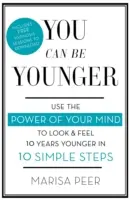 Vous pouvez être plus jeune : Utilisez le pouvoir de votre esprit pour paraître et vous sentir 10 ans plus jeune en 10 étapes simples. - You Can Be Younger: Use the Power of Your Mind to Look and Feel 10 Years Younger in 10 Simple Steps