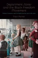 Les grands magasins et le mouvement pour la liberté des Noirs : Travailleurs, consommateurs et droits civils des années 1930 aux années 1980 - Department Stores and the Black Freedom Movement: Workers, Consumers, and Civil Rights from the 1930s to the 1980s