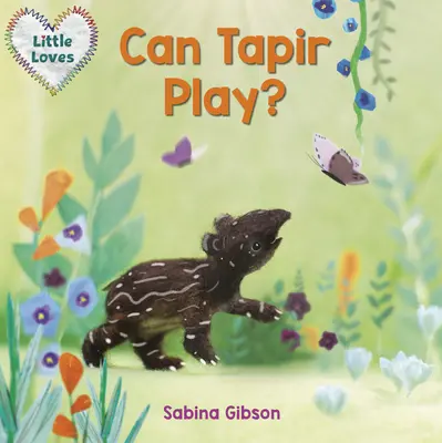 Le tapir peut-il jouer ? (Les petites amours) - Can Tapir Play? (Little Loves)