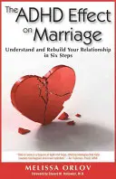 L'effet du TDAH sur le mariage : Comprendre et reconstruire votre relation en six étapes - The ADHD Effect on Marriage: Understand and Rebuild Your Relationship in Six Steps