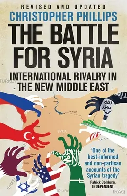 La bataille pour la Syrie : La rivalité internationale dans le nouveau Moyen-Orient - The Battle for Syria: International Rivalry in the New Middle East