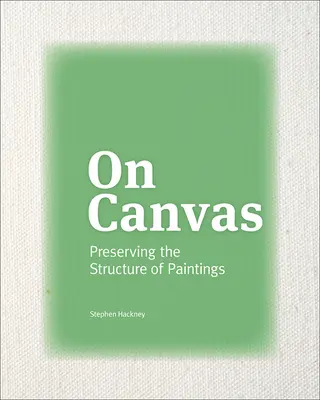 Sur la toile : Préserver la structure des peintures - On Canvas: Preserving the Structure of Paintings