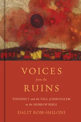 Voix des ruines : La théodicée et la chute de Jérusalem dans la Bible hébraïque - Voices from the Ruins: Theodicy and the Fall of Jerusalem in the Hebrew Bible