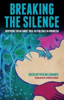 Briser le silence : Les survivants parlent des violences de 1965-1966 en Indonésie - Breaking the Silence: Survivors Speak about 1965-66 Violence in Indonesia