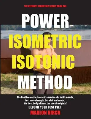 Méthode isométrique isotonique puissante : Les meilleurs exercices isométriques isotoniques pour construire du muscle et se déchirer. - Power Isometric Isotonic Method: The Best Isometric Isotonic exercises to build muscle and get ripped