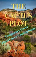 L'intrigue du cactus : meurtre dans le haut désert - The Cactus Plot: Murder in the High Desert