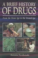 Une brève histoire des drogues : De l'âge de pierre à l'âge de la défonce - A Brief History of Drugs: From the Stone Age to the Stoned Age