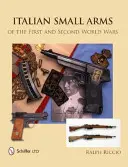 Armes légères italiennes de la Première et de la Seconde Guerre mondiale - Italian Small Arms of the First and Second World Wars