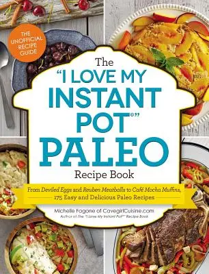 Le livre de recettes paléo I Love My Instant Pot(r) : Des œufs à la diable aux boulettes de viande Reuben en passant par les muffins Caf Mocha, 175 recettes paléo faciles et délicieuses. - The I Love My Instant Pot(r) Paleo Recipe Book: From Deviled Eggs and Reuben Meatballs to Caf Mocha Muffins, 175 Easy and Delicious Paleo Recipes