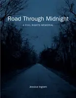 Road Through Midnight : Un mémorial des droits civiques - Road Through Midnight: A Civil Rights Memorial