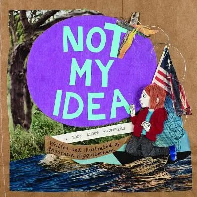 Pas mon idée : Un livre sur la blancheur - Not My Idea: A Book about Whiteness