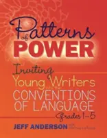 Les formes du pouvoir : Inviter les jeunes écrivains à s'approprier les conventions de la langue, de la 1re à la 5e année du primaire - Patterns of Power: Inviting Young Writers Into the Conventions of Language, Grades 1-5