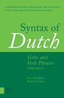 Syntaxe du néerlandais : Verbes et locutions verbales. Volume 2 - Syntax of Dutch: Verbs and Verb Phrases. Volume 2