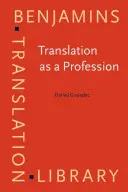 La traduction comme profession (Gouadec Daniel (Université de Rennes)) - Translation as a Profession (Gouadec Daniel (University of Rennes))