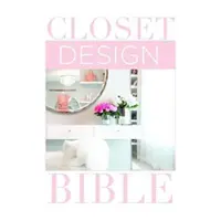 Bible de l'aménagement des placards - Closet Design Bible