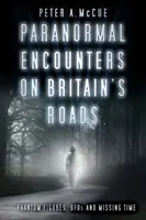 Rencontres paranormales sur les routes de Grande-Bretagne : Figures fantômes, ovnis et temps manquant - Paranormal Encounters on Britain's Roads: Phantom Figures, UFOs and Missing Time