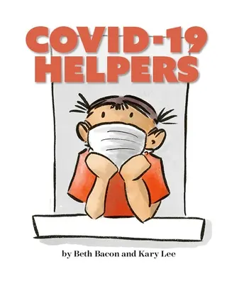 Covid-19 Helpers : Une histoire pour les enfants sur le coronavirus et les personnes qui l'aident pendant la pandémie de 2020 - Covid-19 Helpers: A Story for Kids about the Coronavirus and the People Helping During the 2020 Pandemic