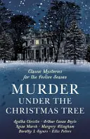 Meurtre sous le sapin de Noël : Dix histoires policières classiques pour les fêtes de fin d'année - Murder Under the Christmas Tree: Ten Classic Crime Stories for the Festive Season