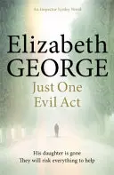 Un seul acte diabolique - Un roman de l'inspecteur Lynley : 18 - Just One Evil Act - An Inspector Lynley Novel: 18