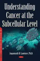 Comprendre le cancer au niveau subcellulaire - Understanding Cancer at the Subcellular Level