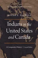 Les Indiens aux États-Unis et au Canada : Une histoire comparée, deuxième édition - Indians in the United States and Canada: A Comparative History, Second Edition