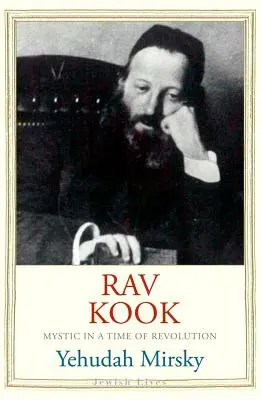 Rav Kook : Mystique à l'époque de la révolution - Rav Kook: Mystic in a Time of Revolution