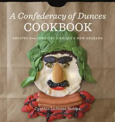 Le livre de cuisine d'une confédération de ducs : Recettes d'Ignatius J. - A Confederacy of Dunces Cookbook: Recipes from Ignatius J.