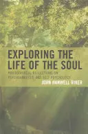 Explorer la vie de l'âme : Réflexions philosophiques sur la psychanalyse et la psychologie du soi - Exploring the Life of the Soul: Philosophical Reflections on Psychoanalysis and Self Psychology