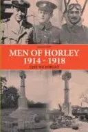 Les hommes de Horley 1914 - 1918 Devoir de mémoire - Men of Horley 1914 - 1918 Lest We Forget