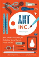 Art, Inc : Le guide essentiel pour bâtir votre carrière d'artiste (Livres d'art, Cadeaux pour artistes, Apprendre la façon de faire de l'artiste). - Art, Inc.: The Essential Guide for Building Your Career as an Artist (Art Books, Gifts for Artists, Learn the Artist's Way of Thi