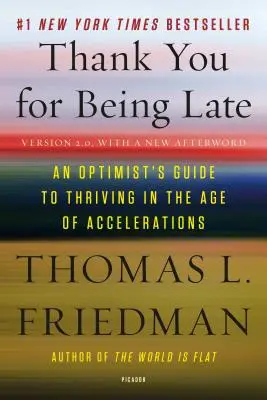 Thank You for Being Late : An Optimist's Guide to Thriving in the Age of Accelerations (Version 2.0, avec une nouvelle postface) - Thank You for Being Late: An Optimist's Guide to Thriving in the Age of Accelerations (Version 2.0, with a New Afterword)