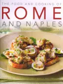 La cuisine de Rome et de Naples : 65 plats classiques d'Italie centrale et de Sardaigne - The Food and Cooking of Rome and Naples: 65 Classic Dishes from Central Italy and Sardinia