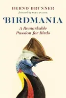 Birdmania : Une passion remarquable pour les oiseaux - Birdmania: A Remarkable Passion for Birds