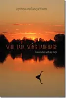 Le langage de l'âme, le langage de la chanson : Conversations avec Joy Harjo - Soul Talk, Song Language: Conversations with Joy Harjo