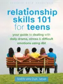 Relationship Skills 101 for Teens : Un guide pour gérer les drames quotidiens, le stress et les émotions difficiles à l'aide de la TCD - Relationship Skills 101 for Teens: Your Guide to Dealing with Daily Drama, Stress, and Difficult Emotions Using Dbt