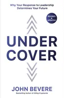 Sous couverture : Pourquoi votre réponse au leadership détermine votre avenir - Under Cover: Why Your Response to Leadership Determines Your Future