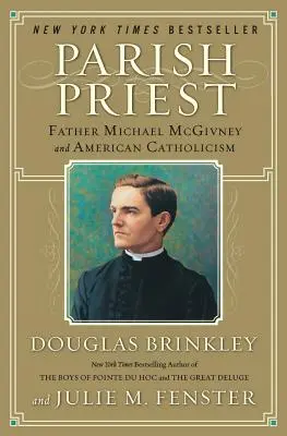 Le prêtre de paroisse : Le père Michael McGivney et le catholicisme américain - Parish Priest: Father Michael McGivney and American Catholicism