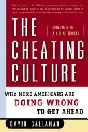 La culture de la tricherie : Pourquoi de plus en plus d'Américains font ce qu'il ne faut pas faire pour réussir - The Cheating Culture: Why More Americans Are Doing Wrong to Get Ahead