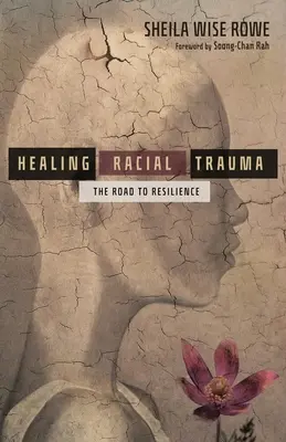 Guérir les traumatismes raciaux : Le chemin de la résilience - Healing Racial Trauma: The Road to Resilience