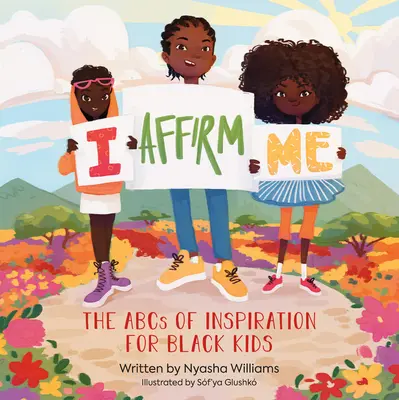 Je m'affirme : L'ABC de l'inspiration pour les enfants noirs - I Affirm Me: The ABCs of Inspiration for Black Kids