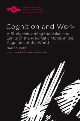 Cognition et travail : Une étude sur la valeur et les limites des motifs pragmatiques dans la cognition du monde - Cognition and Work: A Study Concerning the Value and Limits of the Pragmatic Motifs in the Cognition of the World