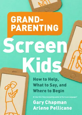 Les grands-parents des enfants à l'écran : comment aider, que dire et par où commencer ? - Grandparenting Screen Kids: How to Help, What to Say, and Where to Begin