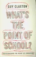 Quel est l'intérêt de l'école ? Redécouvrir le cœur de l'éducation - What's the Point of School?: Rediscovering the Heart of Education