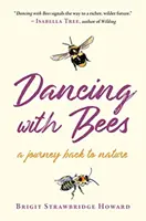 Danser avec les abeilles - Un voyage de retour à la nature - Dancing with Bees - A Journey Back to Nature