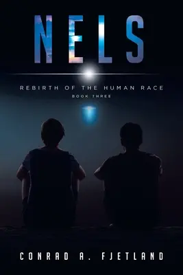 Nels : La renaissance de la race humaine : Livre trois - Nels: Rebirth of the Human Race: Book Three