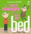 Charlie et Lola : Je n'ai pas sommeil et je n'irai pas au lit - Charlie and Lola: I Am Not Sleepy and I Will Not Go to Bed