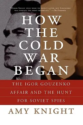 Comment la guerre froide a commencé : L'affaire Igor Gouzenko et la chasse aux espions soviétiques - How the Cold War Began: The Igor Gouzenko Affair and the Hunt for Soviet Spies