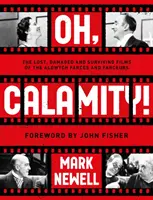 Oh, Calamity ! - Les films perdus, endommagés et survivants des farces et farceurs d'Aldwych - Oh, Calamity! - The lost, damaged and surviving films of the Aldwych farces and farceurs