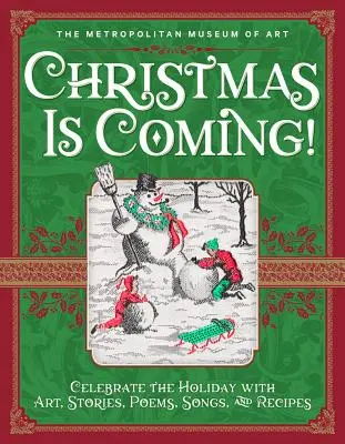 Noël arrive ! Célébrer la fête avec de l'art, des histoires, des poèmes, des chansons et des recettes - Christmas Is Coming!: Celebrate the Holiday with Art, Stories, Poems, Songs, and Recipes